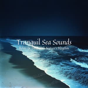 Tranquil Sea Sounds Relax & Sleep with Nature's Rhythm - Ocean Waves for Deep Sleep