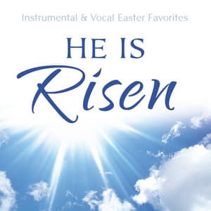He Is Risen - Phillip Keveren