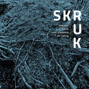 Taking Back the Garden of Eden - Skruk