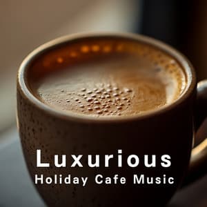 Luxurious Holiday Cafe Music - Relaxing Guitar Crew