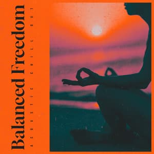 Balanced Freedom - Acoustic Chill Out