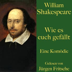 William Shakespeare: Wie es euch gefällt - William Shakespeare