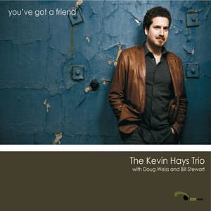 You've Got a Friend - The Kevin Hays Trio
