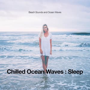 Calming Ocean Waves: Sleep - Beach Sounds and Ocean Waves