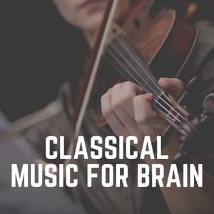 Classical Music for Brain - Classical Chillout