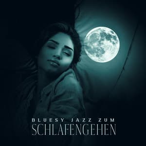 Bluesy Jazz zum Schlafengehen: Verstärkung der Emotionen, Sanfte Abendentspannung - Beruhigende Musik Sammlung