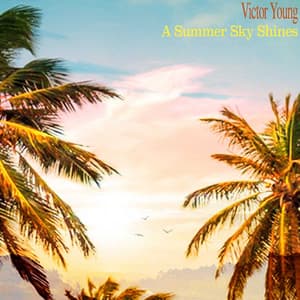 A Summer Sky Shines - Victor Young