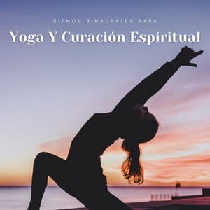 Ritmos Binaurales Para El Yoga Y La Curación Espiritual - Frecuencias