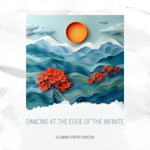 Dancing at the Edge of the Infinite - Glowing Paper Horizon