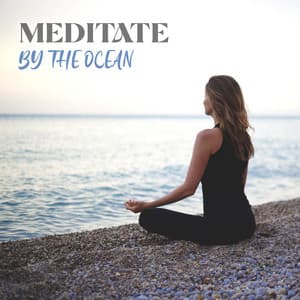 Meditate by the Ocean: Calming Sea and Flute - Serenity Music Academy