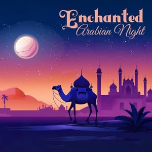 Enchanted Arabian Night: Middle Eastern Style Lo-Fi - Dubai Relax Consort