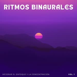 Ritmos Binaurales: Mejorar El Enfoque Y La Concentración Vol. 1 - Ondas Alfa Ondulantes