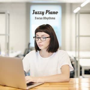 Jazzy Piano: Focus Rhythms - Coffee House Jazz Radio