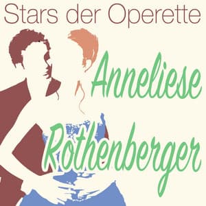 Stars der Operette: Anneliese Rothenberger - Anneliese Rothenberger