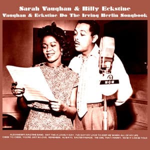 Vaughan & Eckstine Do the Irving Berlin Songbook - Sarah Vaughan