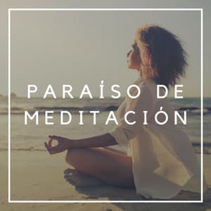 Paraíso de Meditación: El Mejor Ambiente para Meditar, Sonidos de la Naturaleza para Calmar - Paraíso Secreto