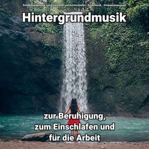 ! ! ! ! ! Hintergrundmusik zur Beruhigung, zum Einschlafen und für die Arbeit - Schlafmusik