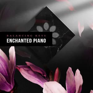 Balancing Keys - Enchanted Piano