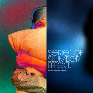 Series of Slumber Effects - Ontspanning Sound