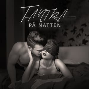 Tantra på natten: Djup erotisk koppling till tantrameditation - Sensuell tantrisk musik