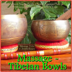 Massage - Tibetan Bowls: Ambient Singing Bowls & Native American Flute for Massage, Chakra Healing, Reiki & Yoga - Massage Tribe