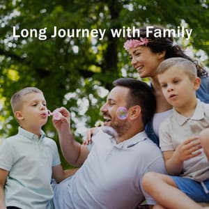 Long Journey with Family – Holidays Time, Unforgetable Adventure, Travel Mood - Balanced New Age Rhythms
