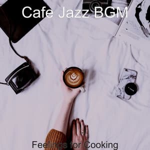 Feelings for Cooking - Cafe Jazz BGM