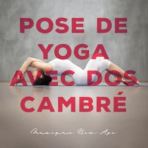 Pose de yoga avec dos cambré: Musique New Age et bons avantages de la respiration profonde - Petits Yogis Musique Masters