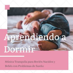 Aprendiendo a Dormir: Música Tranquila para Recién Nacidos y Bebés con Problemas de Sueño - Despertar Cómoda