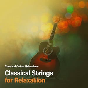 Classical Strings for Relaxation - Classical Guitar Relaxation