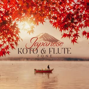 Japanese Koto & Flute Zone: Traditional Instrumental Music, Finding Inner Harmony and Tranquility - Asian Traditional Music