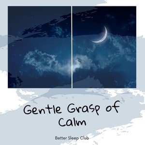 Gentle Grasp of Calm - Better Sleep Club