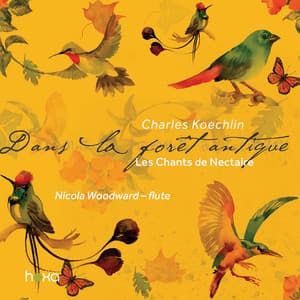 Koechlin: Les chants de nectaire, Series 2, Op. 199 "Dans la forêt antique" - Charles Koechlin