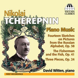 Tcherepnin: Piano Music - Nikolai Tcherepnin