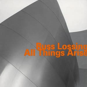 All Things Arise - Russ Lossing