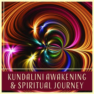Kundalini Awakening & Spiritual Journey – Chakra Balance, Focus, Zen, Activation Energy - Relaxation Music Academy