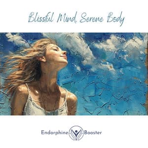 Blissful Mind, Serene Body - Endorphine Booster