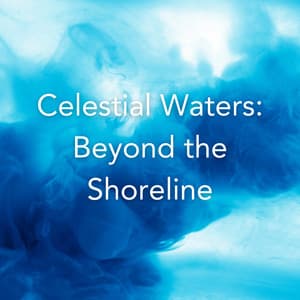Celestial Waters: Beyond the Shoreline - Sleep Music Dreams
