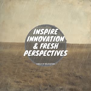 Inspire Innovation & Fresh Perspectives - Circle of Relaxation