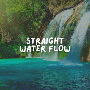 Straight Water Flow - Water Soundscapes