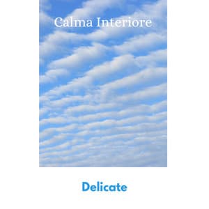 Delicate - Calma Interiore