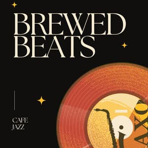 Brewed Beats: Jazz Cafe Melodies - Cafe Jazz