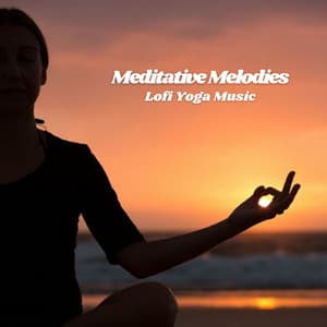 Meditative Melodies: Lofi Yoga Music - LO-FI BEATS