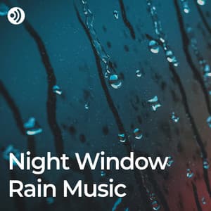 Night Window Rain Music - Rain Sounds Nature Collection
