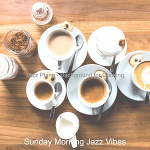 Jazz Piano - Background for Cooking - Sunday Morning Jazz Vibes