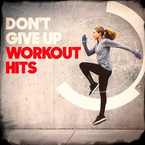 Don't Give Up Workout Hits - Cardio Workout