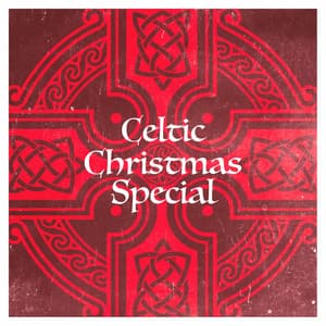 Celtic Christmas Special - The Irish Christmas & Celtic Christmas Nollag