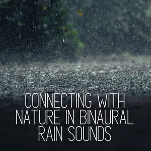 Connecting with Nature in Binaural Rain Sounds - Binaural Beats Solutions