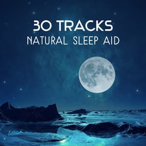 30 Tracks: Natural Sleep Aid – Looseness Sounds, Relaxation Time for Yourself, Sleep Deeply, Open Your Mind for Better Tomorrow - Moon Phases Music Zone