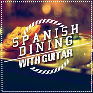 Spanish Dining with Guitar - Spanish Restaurant Music Academy